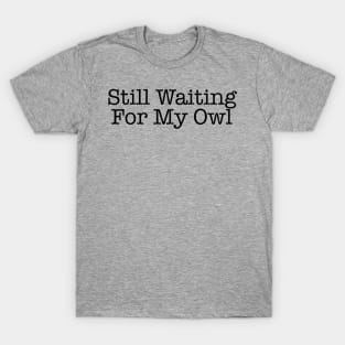 Still waiting quote - Eyesasdaggers T-Shirt